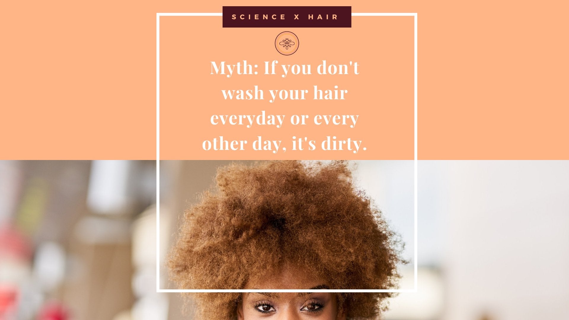 Science x Hair: Mythbuster